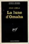 Jean Amila<br>La Lune d'Omaha