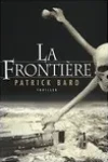 Patrick Bard<br>La Frontière