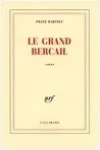 Franz Bartelt<br>Le Grand Bercail