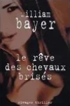 William Bayer<br>Le Rêve des Chevaux Brisés