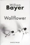 William Bayer<br>Wallflower
