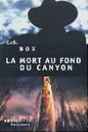 C.J. Box<br>La Mort au Fond du Canyon