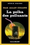 Max Allan Collins<br>La Polka des Polluants