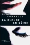 Michael Connelly<br>La Blonde en Béton