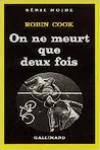 Robin Cook<br>On ne Meurt que Deux Fois (Il est Mort les Yeux Ouverts)