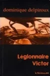 Dominique Delpiroux<br>Légionnaire Victor