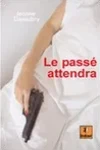Jeanne Desaubry<br>Le Passé Attendra