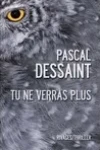 Pascal Dessaint<br>Tu ne Verras Plus