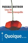 Pascale Dietrich<br>Une Île bien Tranquille