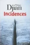 Philippe Djian<br>Incidences