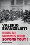 Valerio Evangelisti<br>Nous ne Sommes Rien Soyons Tout !