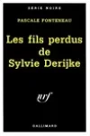 Pascale Fonteneau<br>Les Fils Perdus de Sylvie Derijke
