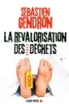 Sébastien Gendron<br>La Revalorisation des Déchets