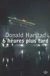 Donald Harstad<br>6 Heures plus tard