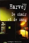 John Harvey<br>De Chair et de Sang