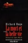 Richard Hugo<br>La Mort et la Belle Vie