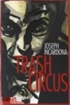 Joseph Incardona<br>Trash Circus