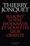 Thierry Jonquet<br>Ils Sont Votre Épouvante et Vous Êtes Leur Crainte