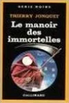 Thierry Jonquet<br>Le Manoir des Immortelles