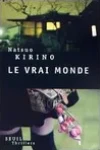 Natsuo Kirino<br>Le Vrai Monde