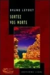 Bruno Leydet<br>Sortez vos Morts