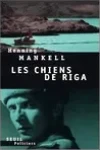Henning Mankell<br>Les Chiens de Riga