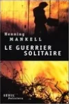 Henning Mankell<br>Le Guerrier Solitaire