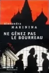 Alexandra Marinina<br>Ne Génez pas le Bourreau