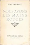 Jean Meckert<br>Nous Avons les Mains Rouges