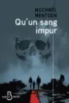 Michaël Mention<br>Qu'un Sang Impur