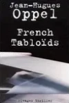 Jean-Hugues Oppel<br>French Tabloïds