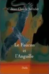 Jean-Claude Sartelet<br>Le Faucon et l'Anguille