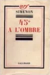 Georges Simenon<br>45° à l'Ombre