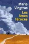 Marie Vingtras<br>Les Âmes Féroces