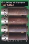Eric Miles Williamson<br>Noir Béton