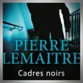 Pierre Lemaitre – Cadres Noirs