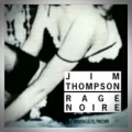 Jim Thompson – Rage Noire