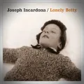 Joseph Incardona – Lonely Betty