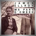 James Ellroy – Ma Part d'Ombre