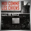Sophie Di Ricci – Moi comme les Chiens