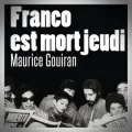 Maurice Gouiran – Franco est Mort Jeudi