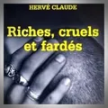 Hervé Claude – Riches Cruels et Fardés