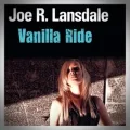 Joe R. Lansdale – Vanilla Ride