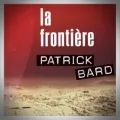 Patrick Bard – La Frontière