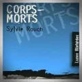 Sylvie Rouch – Corps-Morts
