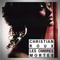 Christian Roux – Les Ombres Mortes