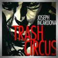 Joseph Incardona – Trash Circus