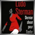 Ludo Sterman – Dernier Shoot pour l'Enfer