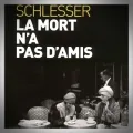 Gilles Schlesser – La Mort n'a pas d'Amis