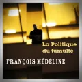 François Medeline – La Politique du Tumulte